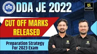 DDA JE 2022 Cut-Off Marks Released | Best Preparation Strategy | Full Details | Anil & Himanshu Sir