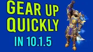 How to Gear UP in 10.1.5 - Super Fast for Alts & Mains