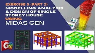 RC Analysis/Design Course-MIDAS GEN - EX5: MODELLING, ANALYSIS & DESIGN OF ONE STORY HOUSE (PART2)
