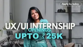 Exclusive Internship Series: UX/UI Roles with Competitive Salaries - Episode 7
