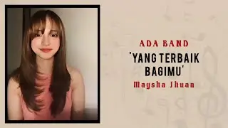 Merindukan Sosok Ayah🎶 l Ada Band - Yang Terbaik Bagimu Cover By: Maysha Jhuan
