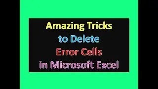 Amazing Tricks to Delete Error Cells in Microsoft Excel : Excel Tips and Tricks