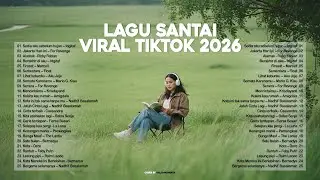Lagu Santai Viral Tiktok 2026 — Lagu Trending 2026 🍃 | Pop Hits Indonesia 2026 🤍🎧 by Valovadinata
