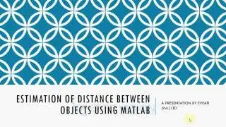 Distance Estimation From Images Using MATLAB