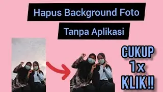CARA MENGHAPUS BACKGROUND FOTO DI HP TANPA APLIKASI, HANYA DENGAN 1X KLIK