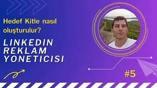 LinkedIn Reklamları - Hedef Kitle Nasıl Oluşturulur? [2022] #5