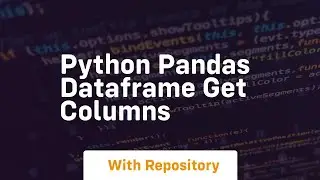 python pandas dataframe get columns