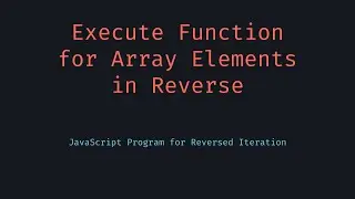 Execute Function for Array in Reverse Order
