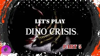 Let's Play Dino Crisis-Part 5