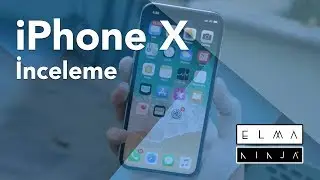 iPhone X: Ön İnceleme ve Tanıtım