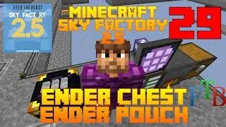 Ender Chest & Pouch  / Sky Factory 2.5 / FTB / Minecraft / Episode 29 / Tutorial