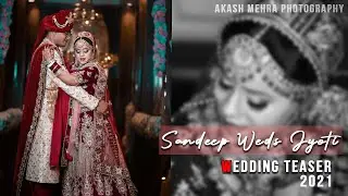 Wedding Teaser 2021 I Sandeep & Jyoti I Best Indian Wedding Teaser I by akashmehraphotography