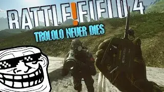 BF4 - TROLOLO NEVER DIES!