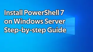 How to install PowerShell 7 on Windows Server