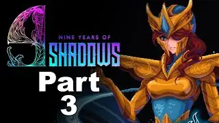 9 Years  of Shadows -  Part 3