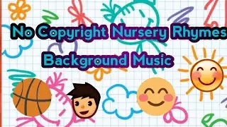 NO COPYRIGHT NURSERY RHYMES/BACKGROUND MUSICS (AUDIO LIBRARY)