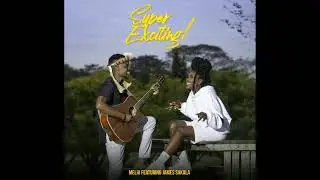 Super Exciting!!! Melia Feat. James Sakala - (Official Audio)