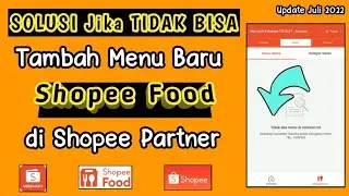 Solusi jika tidak bisa menambahkan menu baru shopee Food di Shopee Partner