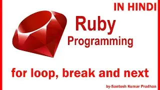 FOR LOOP, BREAK AND NEXT COMMAND IN RUBY IN HINDI | 