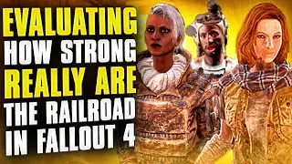 EVALUATING HOW STRONG REALLY ARE THE RAILROAD IN FALLOUT 4