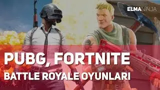 PUBG, Fortnite ve Battle Royale Oyunları