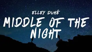 Elley Duhé - Middle of the Night (Lyrics)