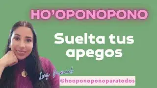 Hooponopono para soltar apegos SUELTA Y CONFÍA hoponoponosinexcusas SANACIÓN TOTAL