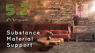 Maxwell 5.2: Maxwell 5.2: Introducing Substance materials support