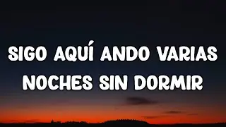 Sigo aquí Ando varias noches sin dormir (Letra/Lyrics)