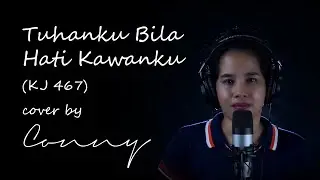 Conny - Tuhanku Bila Hati Kawanku (KJ 467) Cover