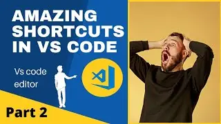 The Secrets of VS Code - The Amazing Shortcuts