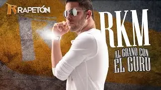 RKM: Al Grano Con El Guru