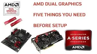 AMD Dual Graphics - 5 Things You Need Before Set Up