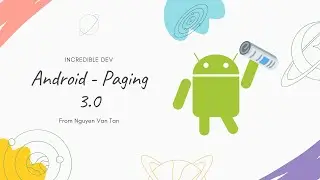 Paging trong Android  - #3 | Android Paging 3.0 Library