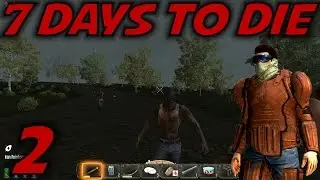 7 Days to Die Alpha 12 Gameplay / Let's Play (S-12) -Ep. 2- 