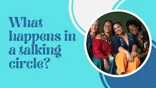 What happens at a talking circle? ⭕️ Is it hippy? Or woo woo?