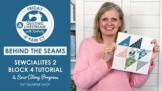 LIVE: Sewcialites 2 Block 4 Tutorial & Sew Along Progress! - Behind the Seams