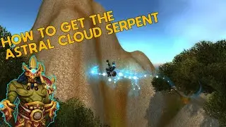 How to get the Astral Cloud Serpent !(WOW BFA 8.3)