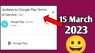 Updates to Google Play Terms of Service | 15th March 2023 | Amit kishor