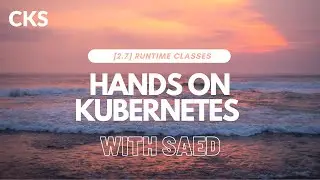 HANDS ON: 2.7 RUNTIME CLASSES [CKS]