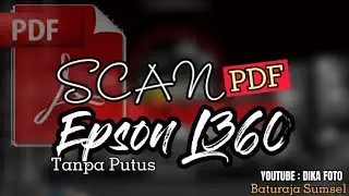 TUTORIAL Cara Scan PDF menggunakan Printer Epson L360 Terbaru