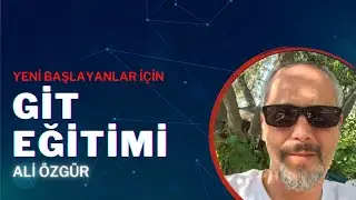 Yeni Başlayanlar İçin Git Eğitimi - Ali Özgür
