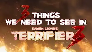 3 Things We NEED To See In Terrifier 3