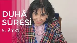 DUHÂ SÛRESİ'NİN 5. ÂYET ŞERHİ