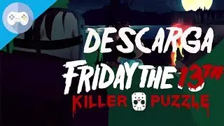 Descarga 🎮 Friday the 13th Killer Puzzle ➨ MEGA