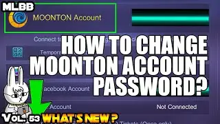HOW TO CHANGE MOONTON ACCOUNT PASSWORD? - MOBILE LEGENDS WHAT’S NEW? VOL. 53