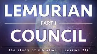 The Lemurian Council | Part 1 | ft. Lemuaya