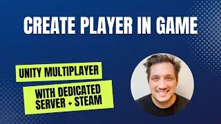 Unity Dedicated Server + Steam: Create player in game