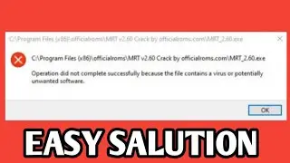 Operation did not complete successfully because the file contains a virus or unwanted software