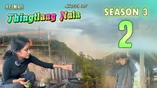Keimah Thingtlang Nula S3 - (Epi 2)
